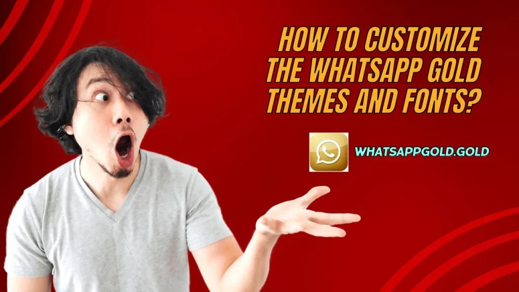 How to Customize the WhatsApp Gold Themes and Fonts?